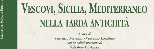 Presentazione del volume: Vescovi, Sicilia, Mediterraneo nella tarda antichità