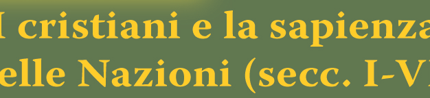 I cristiani e la sapienza delle Nazioni (secc. I-VI)